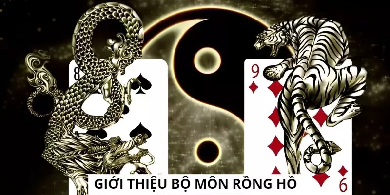 Giới thiệu tổng quát về trò Rồng Hổ