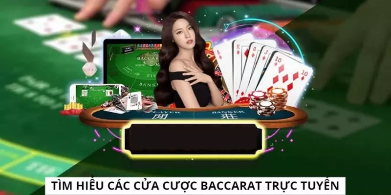 Những cửa cược xuất hiện trong bộ môn Baccarat