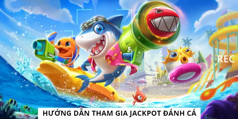 Tham gia Jackpot Fishing đơn giản chỉ với bốn bước