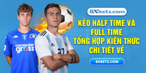 Kèo Half Time Và Full Time Tổng Hợp Kiến Thức Chi Tiết Về