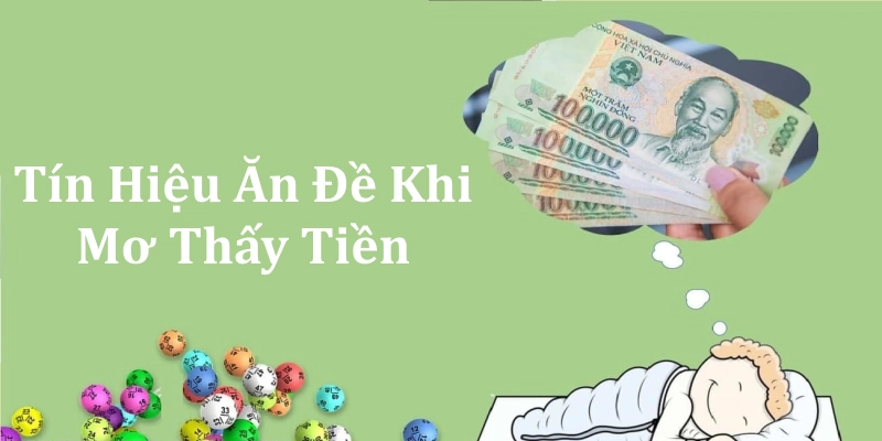 Tín hiệu giúp ăn đề khi chiêm bao thấy tiền