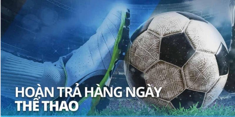 Hoàn trả tiền cược là một siêu khuyến mãi thể thao 8XBET