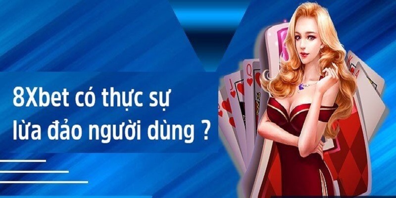 8XBET lừa đảo là tin đồn từ phía đối thủ nhằm hạ bệ nhà cái