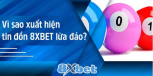 Làm rõ thông tin nhà cái 8XBET lừa đảo người chơi?